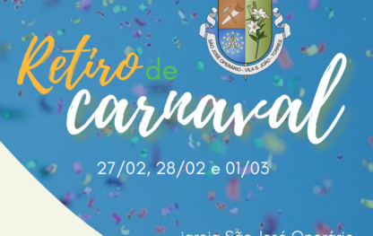 Retiro de Carnaval na Paróquia São José Operário já tem programação definida!