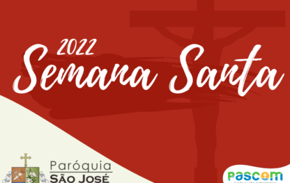 Confira os horários de celebrações para a Semana Santa 2022 na Paróquia São José Operário
